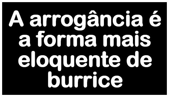 ArrogânciaBurrice